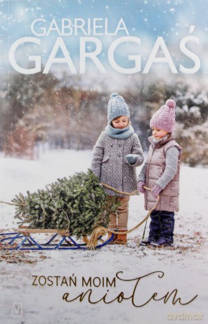 Zostań moim aniołem - Gabriela Gargaś [KSIĄŻKA]