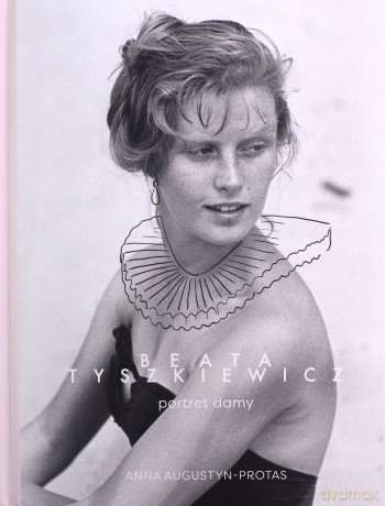 Beata Tyszkiewicz. Portret damy - Anna Augustyn-Protas [KSIĄŻKA]