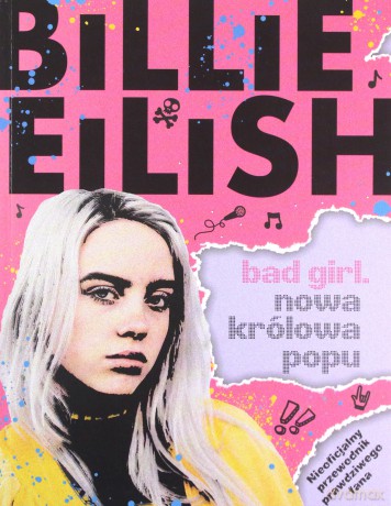 Bilie Eilish. Bad Girl. Nowa królowa popu - Sally Morgan [KSIĄŻKA]