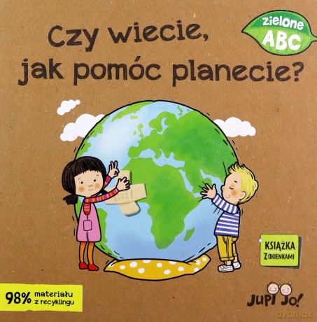 Czy wiecie, jak pomóc planecie? - Magdalena Młodnicka, Ola Makowska [KSIĄŻKA]