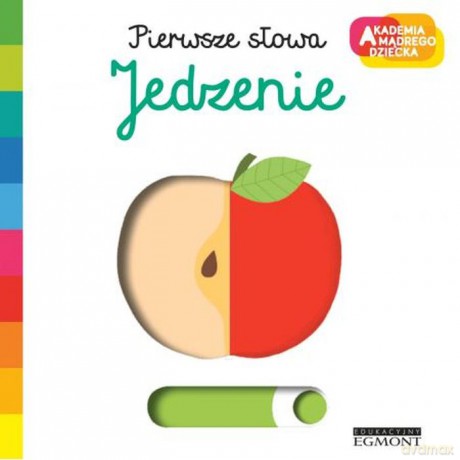Jedzenie. Akademia mądrego dziecka. Pierwsze słowa - Nathalie Choux [KSIĄŻKA]