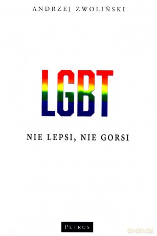 LGBT. Nie lepsi, nie gorsi - Andrzej Zwoliński [KSIĄŻKA]