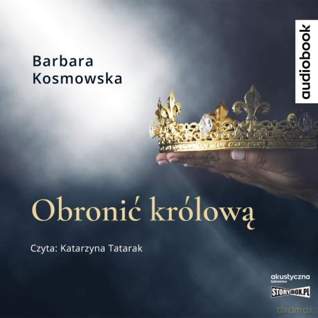 Obronić królową - Barbara Kosmowska [AUDIOBOOK]