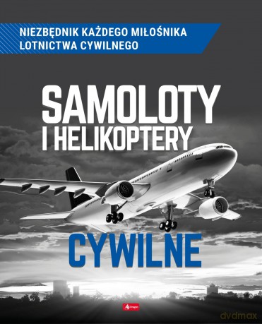 Samoloty i helikoptery cywilne - Michał Suliński, Mikołaj Kuroczycki [KSIĄŻKA]