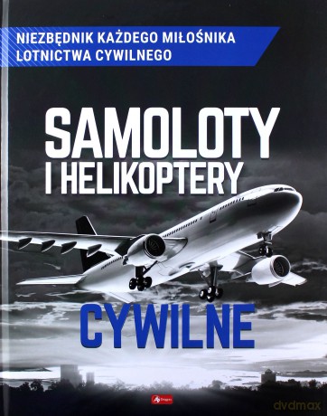 Samoloty i helikoptery cywilne - Michał Suliński, Mikołaj Kuroczycki [KSIĄŻKA]