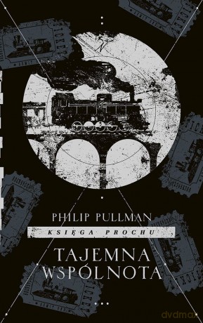Tajemna wspólnota. Księga Prochu (Tom 2) - Philip Pullman [KSIĄŻKA]
