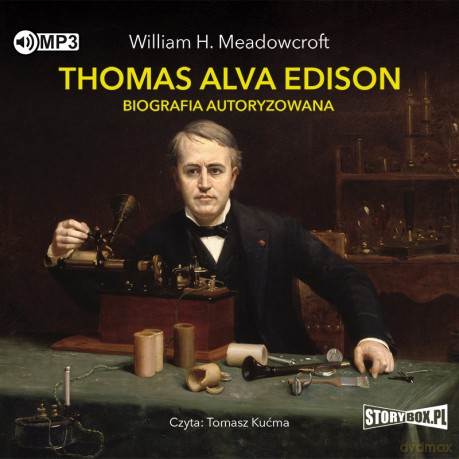 Thomas Alva Edison. Biografia autoryzowana - William H. Meadowcroft [AUDIOBOOK]