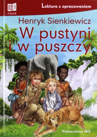 W pustyni i w puszczy. Lektura z opracowaniem wyd. 2 - Henryk Sienkiewicz [KSIĄŻKA]