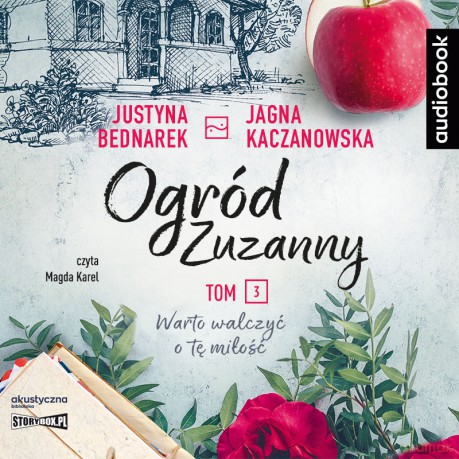 Warto walczyć o tę miłość. Ogród Zuzanny (Tom 3) - Justyna Bednarek, Jagna Kaczanowska [AUDIOBOOK]