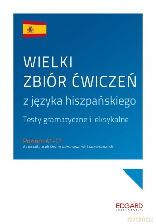 Wielki zbiór ćwiczeń z języka hiszpańskiego - Maciej Jaskot [KSIĄŻKA]