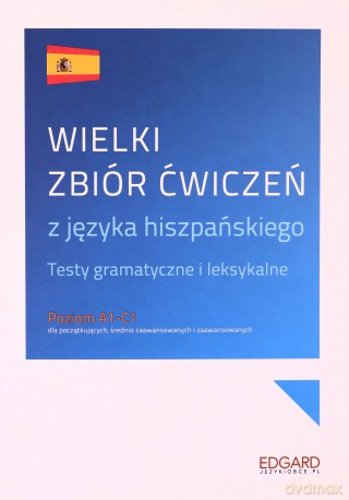 Wielki zbiór ćwiczeń z języka hiszpańskiego - Maciej Jaskot [KSIĄŻKA]