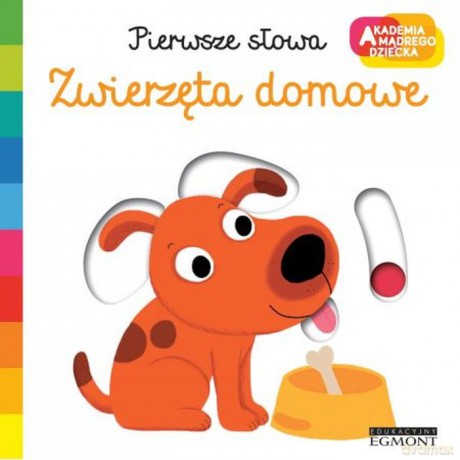 Zwierzęta domowe. Akademia mądrego dziecka. Pierwsze słowa - Nathalie Choux [KSIĄŻKA]