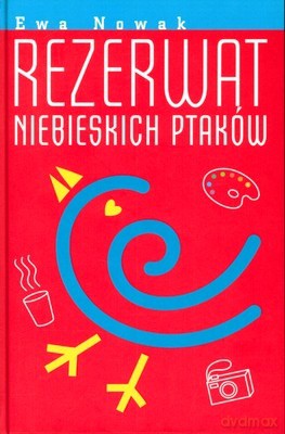 Rezerwat Niebieskich Ptaków (twarda) - Ewa Nowak [KSIĄŻKA]