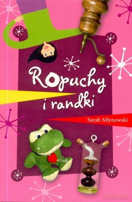 Ropuchy i Randki - Sarah Mlynowski [KSIĄŻKA]