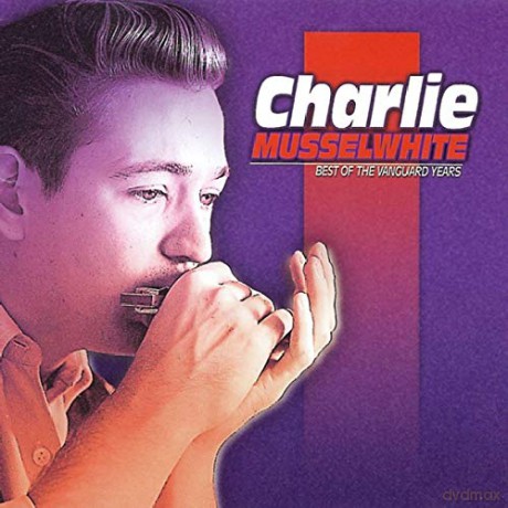 Charlie Musselwhite: Best Of The Vanguard [CD]