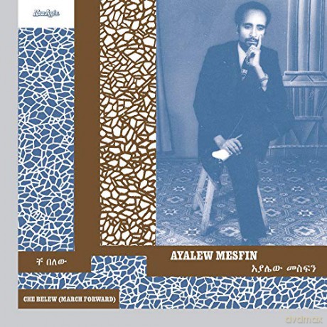 Ayalew Mesfin: Che Belew (March Forward) [CD]