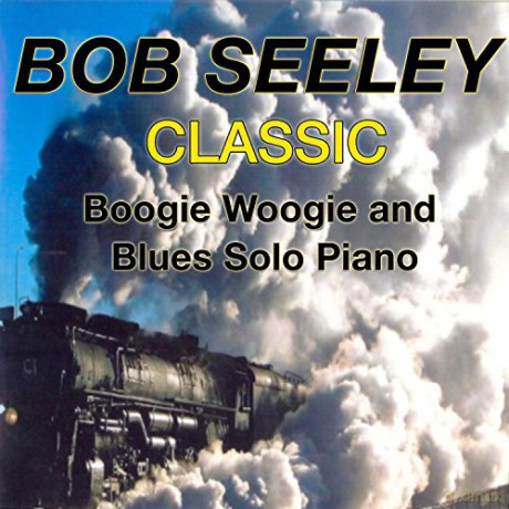 Bob Seeley: Classic Boogie-Woogie [CD]