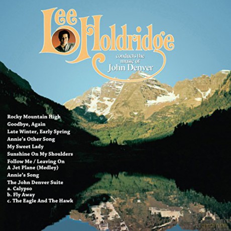 Lee Holdridge: Conducts The Music Of John Denver [CD]