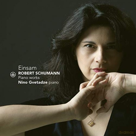 Nino Gvetadze: Einsam: Robert Schumann Piano Works [CD]