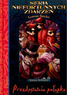 Seria Niefortunnych Zdarzeń Przedostatnia Pułapka 12 - Lemony Snicket [KSIĄŻKA]