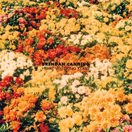 Brendan Canning: Home Wrecking Years [CD]