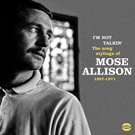 Mose Allison: IM Not Talkin: The Song Stylings Of Mose Allison 1957-1972 [CD]