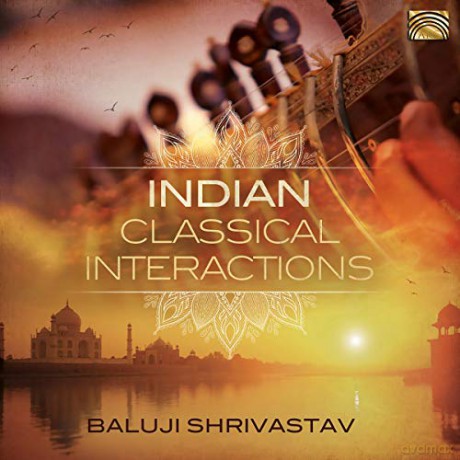 Baluji Shrivastav: Indian Classical Interactions [CD]