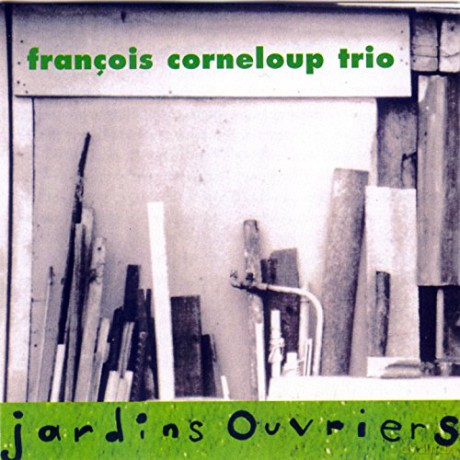 Francois Corneloup Trio: Jardins Ouvriers [CD]