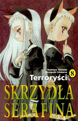 Skrzydła Serafina 8 Terroryści - Toshiya Takeda, Hiroyuki Utatane [KSIĄŻKA]