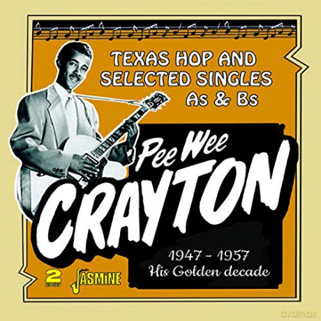 Pee Wee Crayton: Pee Wee Craytons Golden Decade - Texas Hop And Selected Singles As & Bs 1947-1957 [2CD]