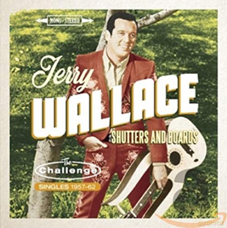 Jerry Wallace: Shutters And Boards - The Challenge Singles 1957-1962 [CD]
