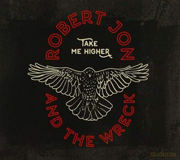 Robert Jon And The Wreck: Take Me Higher [CD]