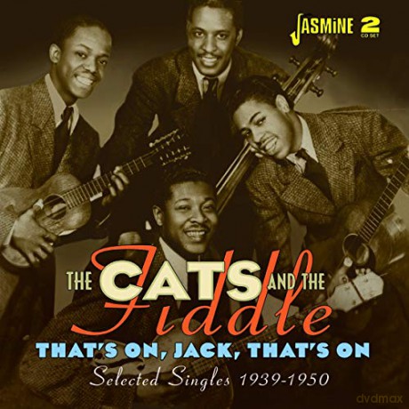 The Cats And The Fiddle: Thats On. Jack. Thats On - Selected Singles 1939-1950 [2CD]