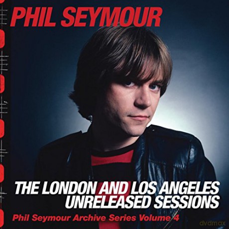 Phil Seymour: The London And Los Angeles Unreleased Sessions [CD]