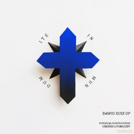 Dawid Kusz OP: Ite in mundum [CD]