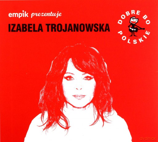 Izabela Trojanowska: Dobre Bo Polskie [CD]