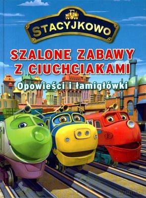 Stacyjkowo Szalone Zabawy z Ciuchciakami (twarda) [KSIĄŻKA]