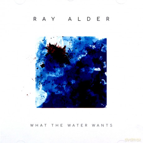 Ray Alder: What The Water Wants [CD]