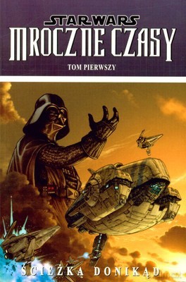 Star Wars Mroczne Czasy T.1 Ścieżka Donikąd [KSIĄŻKA]