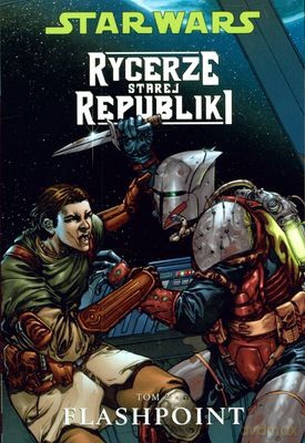 Gwiezdne Wojny Rycerze Starej Republiki Tom 2 Flashpoint (Star Wars) [KSIĄŻKA]