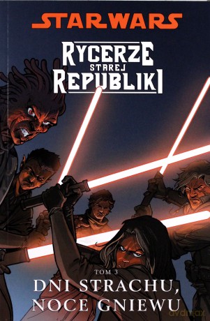 Gwiezdne Wojny Rycerze Starej Republiki Tom 3 Dni Strachu Noce Gniewu (Star Wars) [KSIĄŻKA]