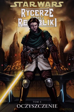 Gwiezdne Wojny Rycerze Starej Republiki Tom 6 Oczyszczenie (Star Wars) [KSIĄŻKA]