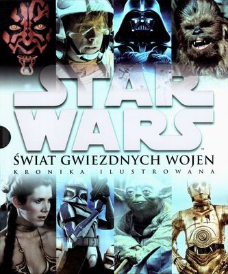 Gwiezdne Wojny Świat Gwiezdnych Wojen Kronika Ilustrowana (twarda) (Star Wars) [KSIĄŻKA]