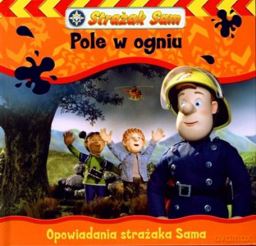 Strażak Sam Pole w Ogniu (twarda) [KSIĄŻKA]