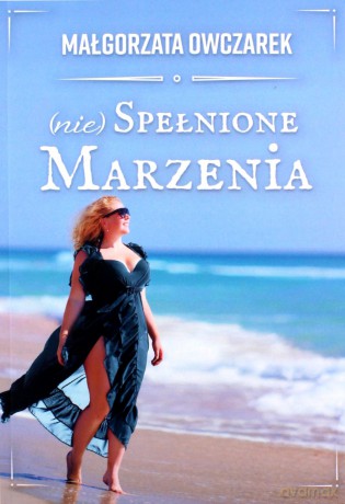 (Nie) spełnione marzenia - Małgorzata Owczarek [KSIĄŻKA]