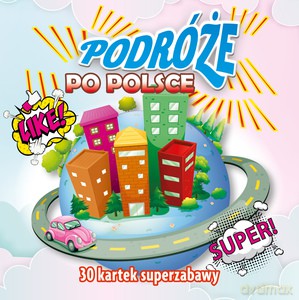 30 kartek superzabawy. Podróże po Polsce [KSIĄŻKA]