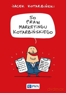 50 praw marketingu Kotarbińskiego - Jacek Kotarbiński [KSIĄŻKA]