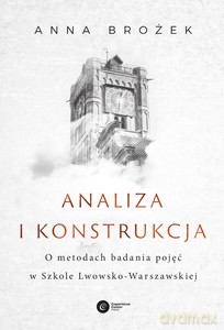 Analiza filozoficzna w tradycji szkoły Lwowsko-Warszawskiej - Anna Brożek [KSIĄŻKA]