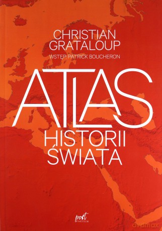 Atlas historii świata - Christian Grataloup, Patrick Boucheron [KSIĄŻKA]