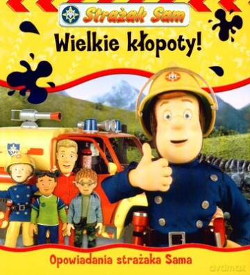 Strażak Sam Wielkie Kłopty [KSIĄŻKA]